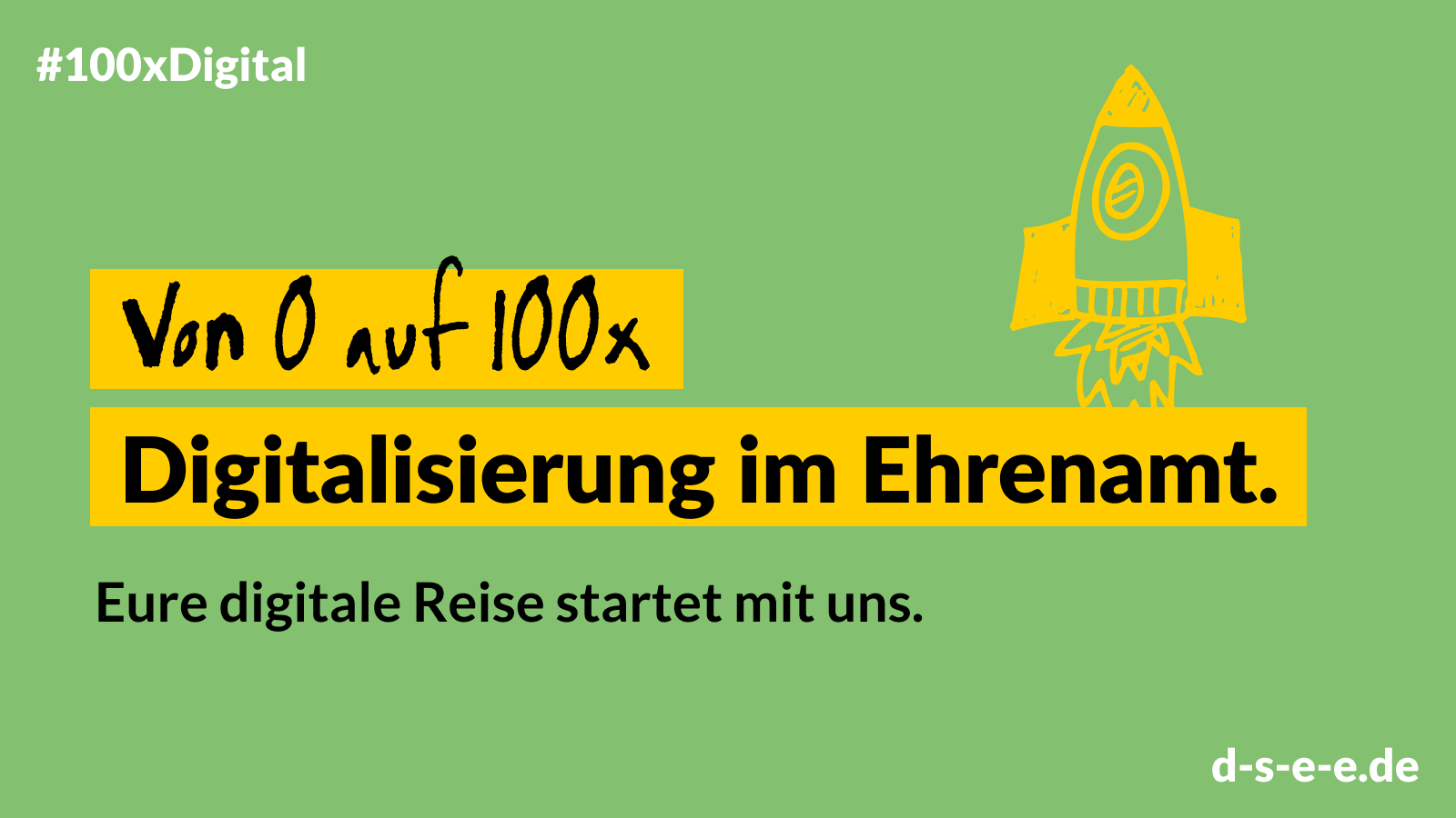 Grafik mit einer Rakete und dem Text: #100xDigital. Von 0 auf 100x. Digitalisierung im Ehrenamt. Eure digitale Reise startet mit uns.