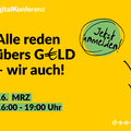 Grafik mit dem Text: #DigitalKonferenz Alle reden übers Geld – wir auch! 16. März, 16:00 – 19:00 Uhr Jetzt anmelden: d-s-e-e.de