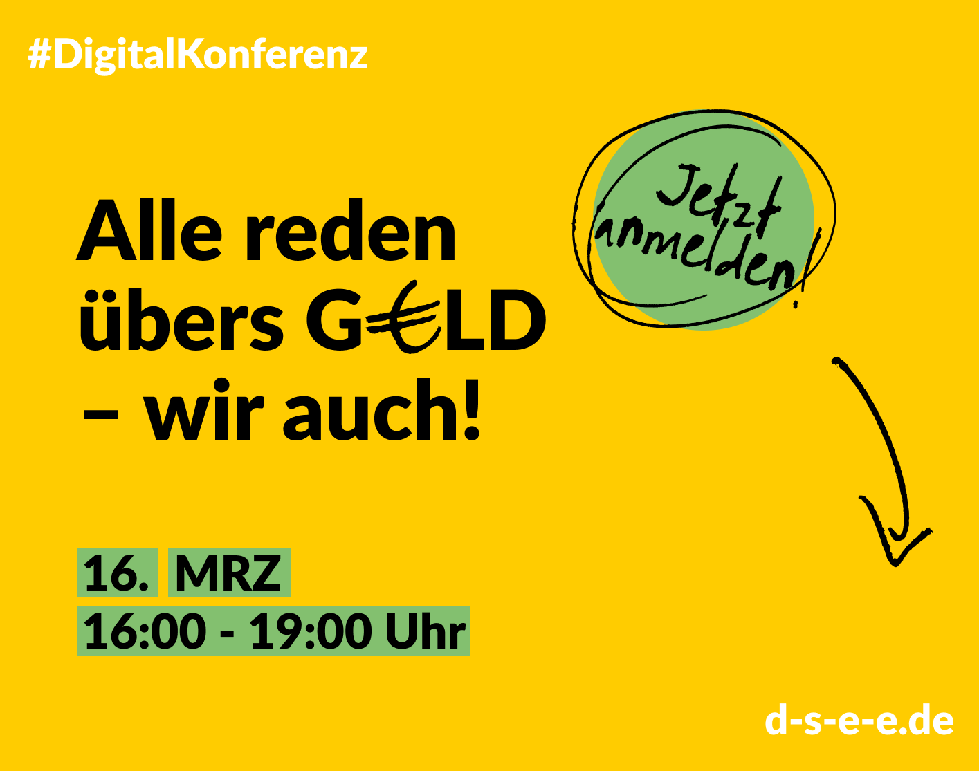 Grafik mit dem Text: #DigitalKonferenz Alle reden übers Geld – wir auch! 16. März, 16:00 – 19:00 Uhr Jetzt anmelden: d-s-e-e.de
