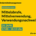 Fördermittelmanagement #DSEEinformiert: Mittelabrufe, Mittelverwendung, Verwendungsnachweise 20. April, 17:00-18:15 Uhr d-s-e-e.de