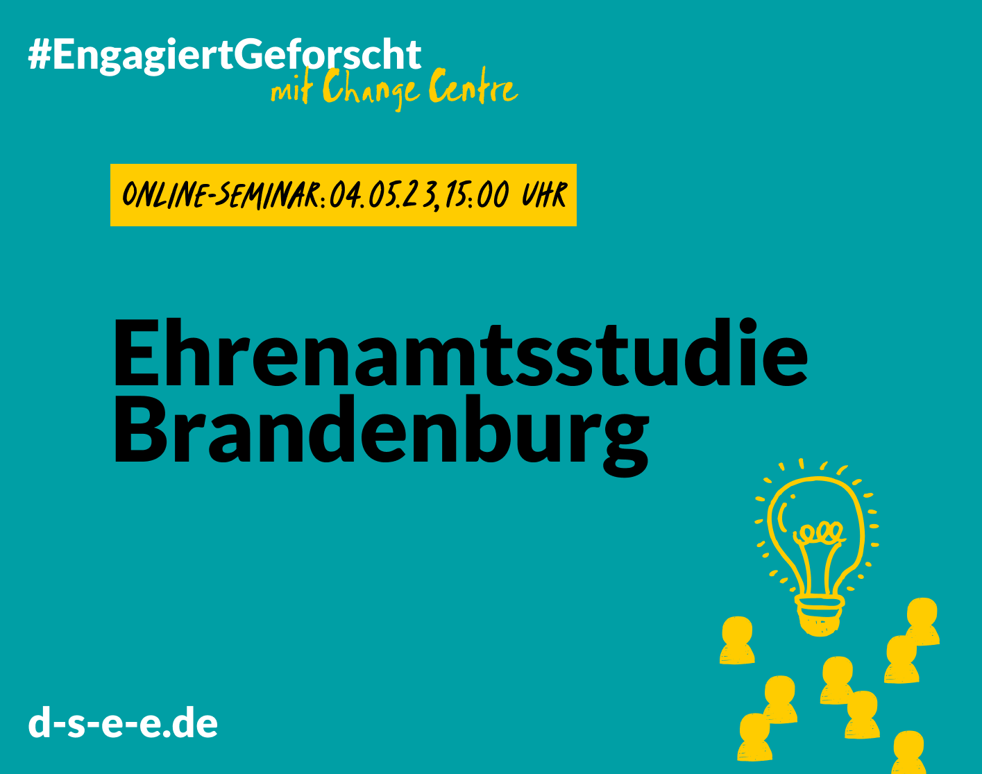 Grafik mit dem Text: Engagiert Geforscht mit Change Centre, Online-Seminar: 04.05.23, 15 Uhr. Ehrenamtsstudie Brandenburg