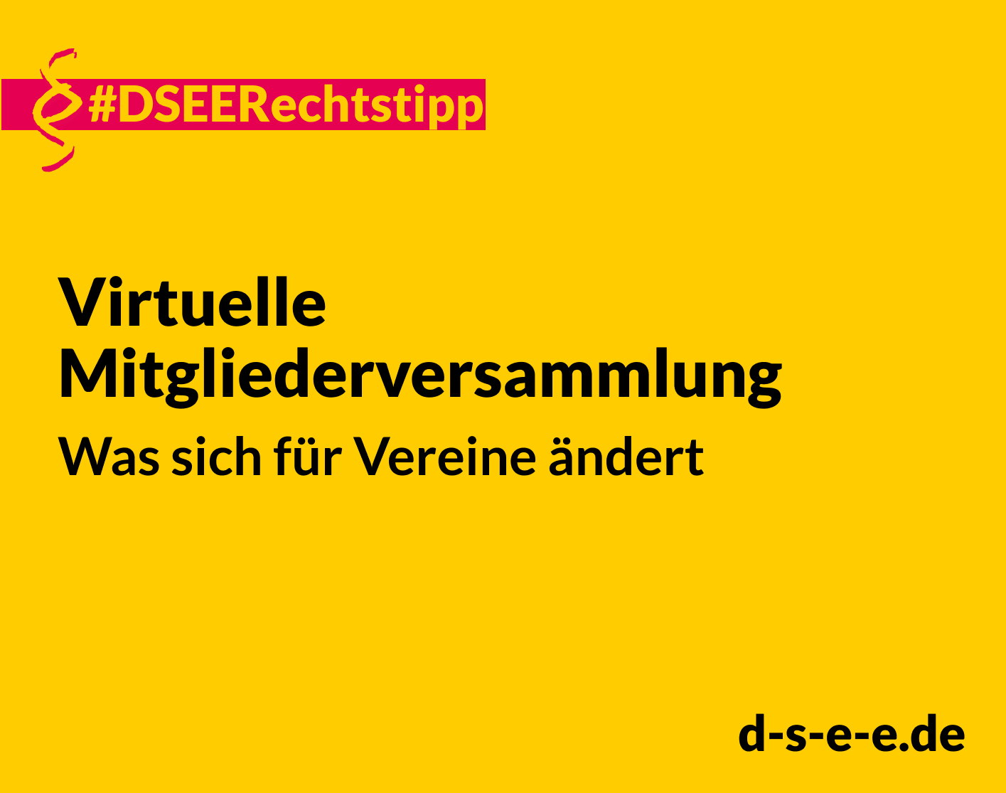 Grafik mit dem Text: #DSEE-Rechtstipp: Virtuelle Mitgliederversammlung – Was sich für Vereine ändert. d-s-e-e.de