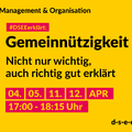 Grafik mit dem Text: Management & Organisation. #DSEEerklärt: Gemeinnützigkeit. Nicht nur wichtig, auch richtig gut erklärt. 4., 5., 11., 12. April, 17:00–18:15 Uhr