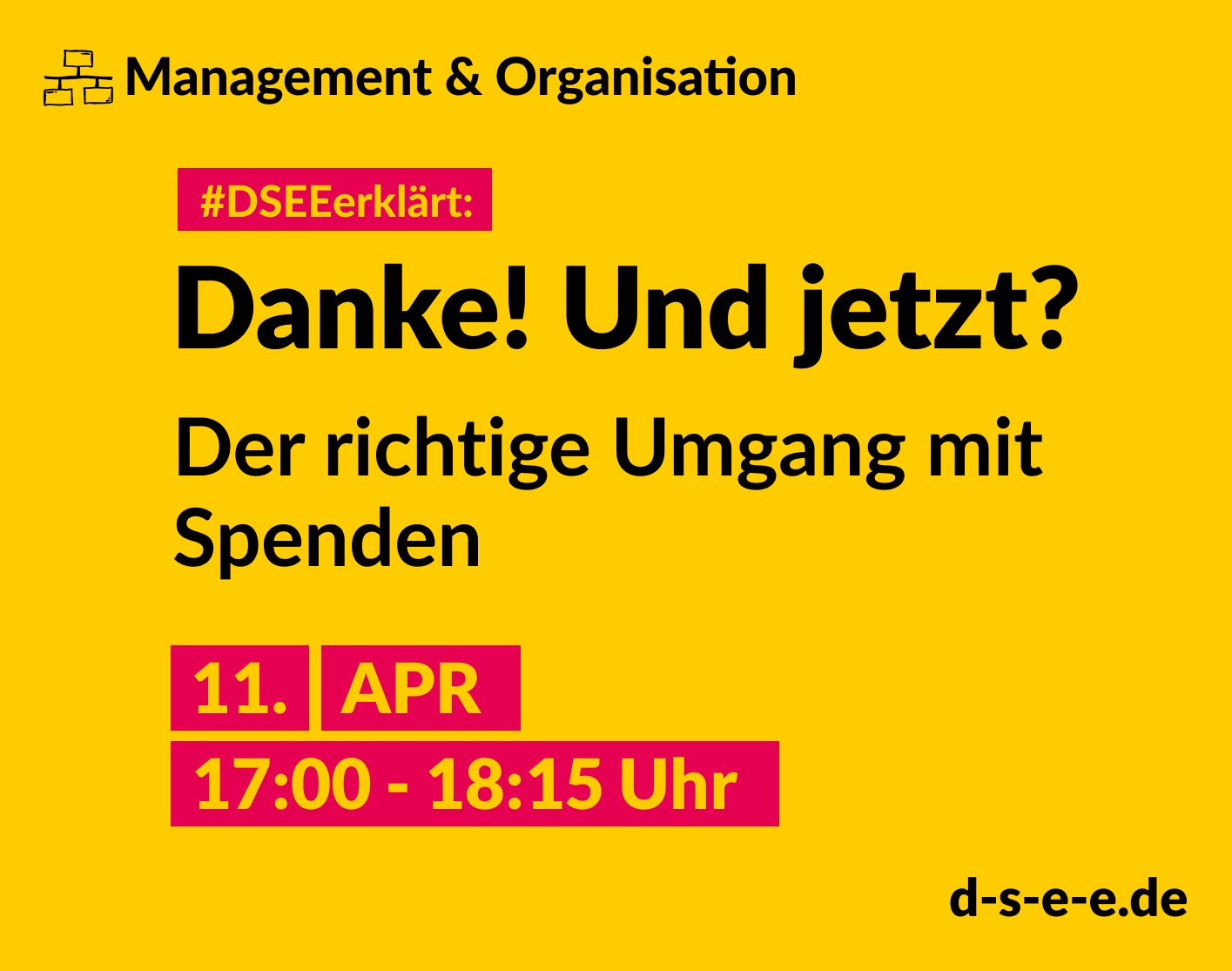 Grafik mit dem Text: Themenreihe Management und Organisation. #DSEEerklärt: Danke! Und jetzt? Der richtige Umgang mit Spenden 11. April, 17:00 – 18:15 Uhr.