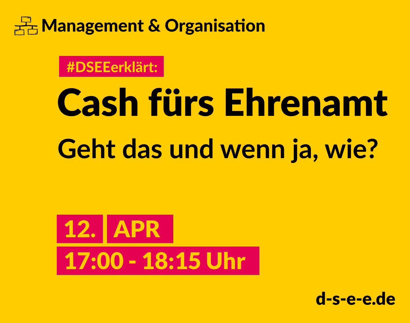 Grafik mit dem Text: Themenreihe Management und Organisation. #DSEEerklärt: Cash fürs Ehrenamt. Geht das undwenn ja, wie? 12. April, 17:00 – 18:15 Uhr.