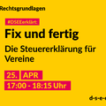 Grafik mit dem Text: #DSEEerklärt: Fix und fertig. Die Steuererklärung für Vereine. 25. April, 17:00 – 18:15 Uhr
