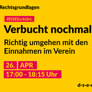 Grafik mit dem Text: #DSEEerklärt: Verbucht noch mal. Richtig umgehen mit den Einnahmen im Verein. 26. April, 17:00 – 18:15 Uhr