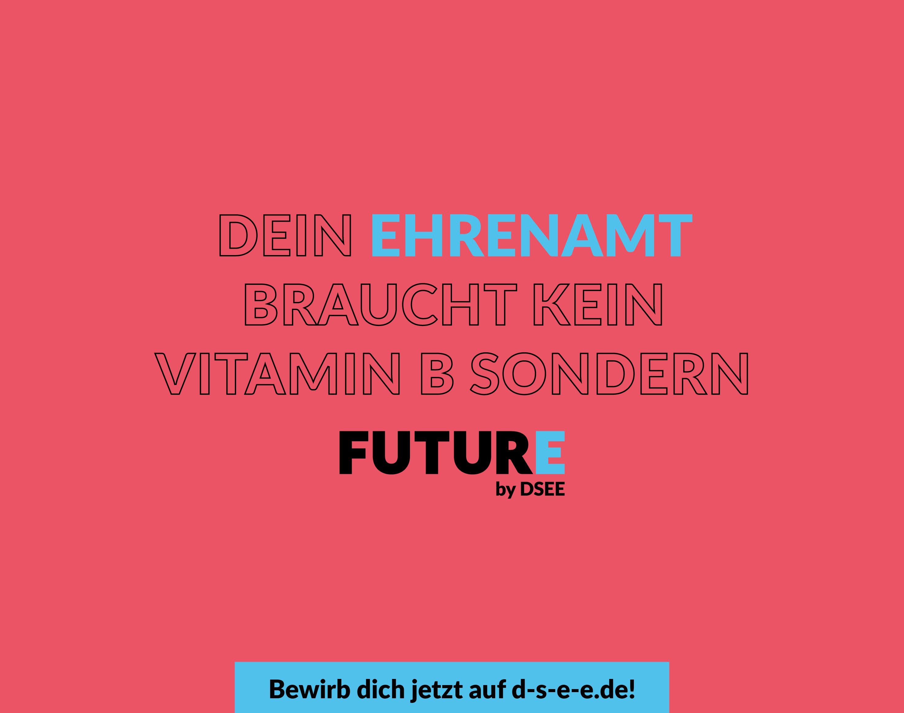 Grafik mit dem Text: Dein Ehrenamt braucht kein Vitamin B, sondern FuturE. Bewirb dich jetzt auf d-s-e-e.de