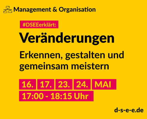 Grafik mit dem Text: Management und Organisation. DSEE erklärt: Veränderungen. Erkennen, gestalten und gemeinsam meistern. 16./17./23./24. Mai d-s-e-e.de.