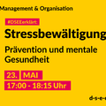 Management & Organisation; #DSEEerklärt: Stressbewältigung – Prävention und mentale Gesundheit, 23. Mai, 17:00-18:15 Uhr