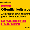 #Themenreihe Kommunikation; DSEEerklärt: Öffentlichkeitsarbeit – Zielgruppen erweitern und gezielt kommunizieren, 6., 7., 13., 14. Juni 17:00-18:15 Uhr