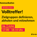 #Themenreihe Kommunikation; DSEEerklärt: Volltreffer! Zielgruppen definieren, abholen und mitnehmen, 6. Juni 17:00-18:15 Uhr