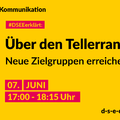 #Themenreihe Kommunikation; DSEEerklärt: Über den Tellerrand – neue Zielgruppen erreichen, 7. Juni 17:00-18:15 Uhr