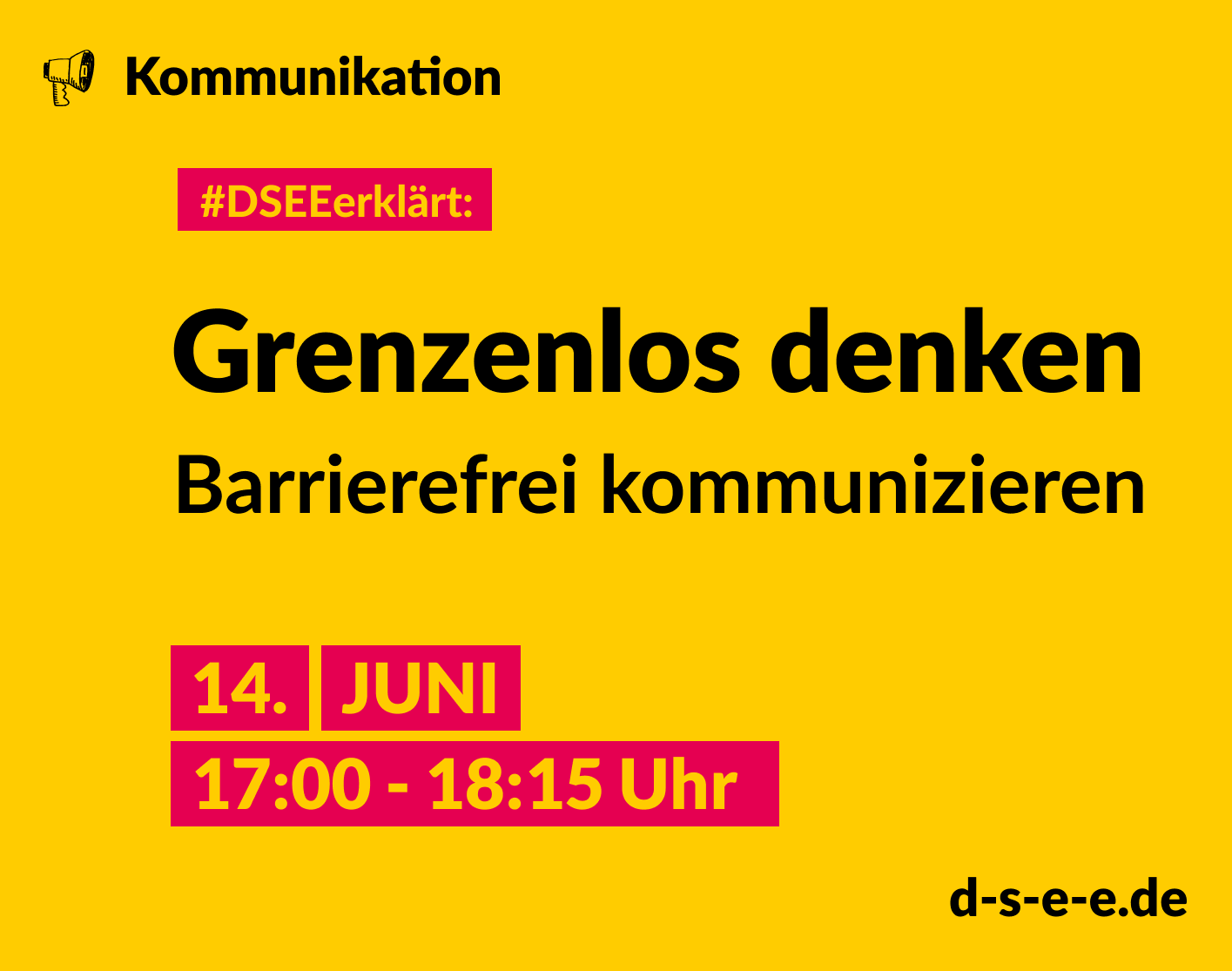 #Themenreihe Kommunikation; DSEEerklärt: Grenzenlos denken, barrierefrei kommunizieren, 14. Juni 17:00-18:15 Uhr