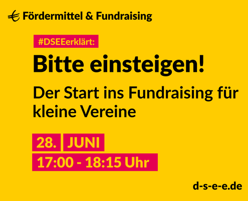 Grafik mit dem Text: DSEEerklärt Fördermittel & Fundraising. Wie weit darf ich gehen? Ethik im Fundraisung. 28. Juni, 17:00 – 18:15 Uhr. d-s-e-e.de