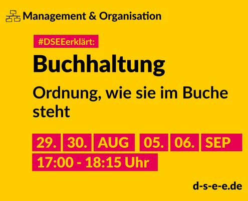 Grafik mit dem Text: Themenreihe Management & Organisation. #DSEEerklärt: Buchhaltung. Ordnung, wie sie im Buche steht. 29., 30. August, 05., 06. September; 17:00-18:15 Uhr