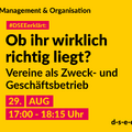 Grafik mit dem Text: Thema Management & Organisation. DSEEerklärt: Ob ihr wirklich richtig liegt? Vereine als Zweck- und Geschäftsbetrieb. 29. August, 17:00-18:15 Uhr