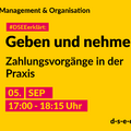 Grafik mit dem Text: Themengebiet Management & Organisation. #DSEEerklärt: Geben und nehmen. Zahlungsvorgänge in der Praxis. 5. September, 17:00-18:15 Uhr