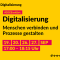 Grafik mit dem Text: Themenreihe Digitalisierung. DSEEerklärt: Digitalisierung. Menschen verbinden und Prozesse gestalten. 19., 20., 26., 27. September. 17:00-18:15 Uhr