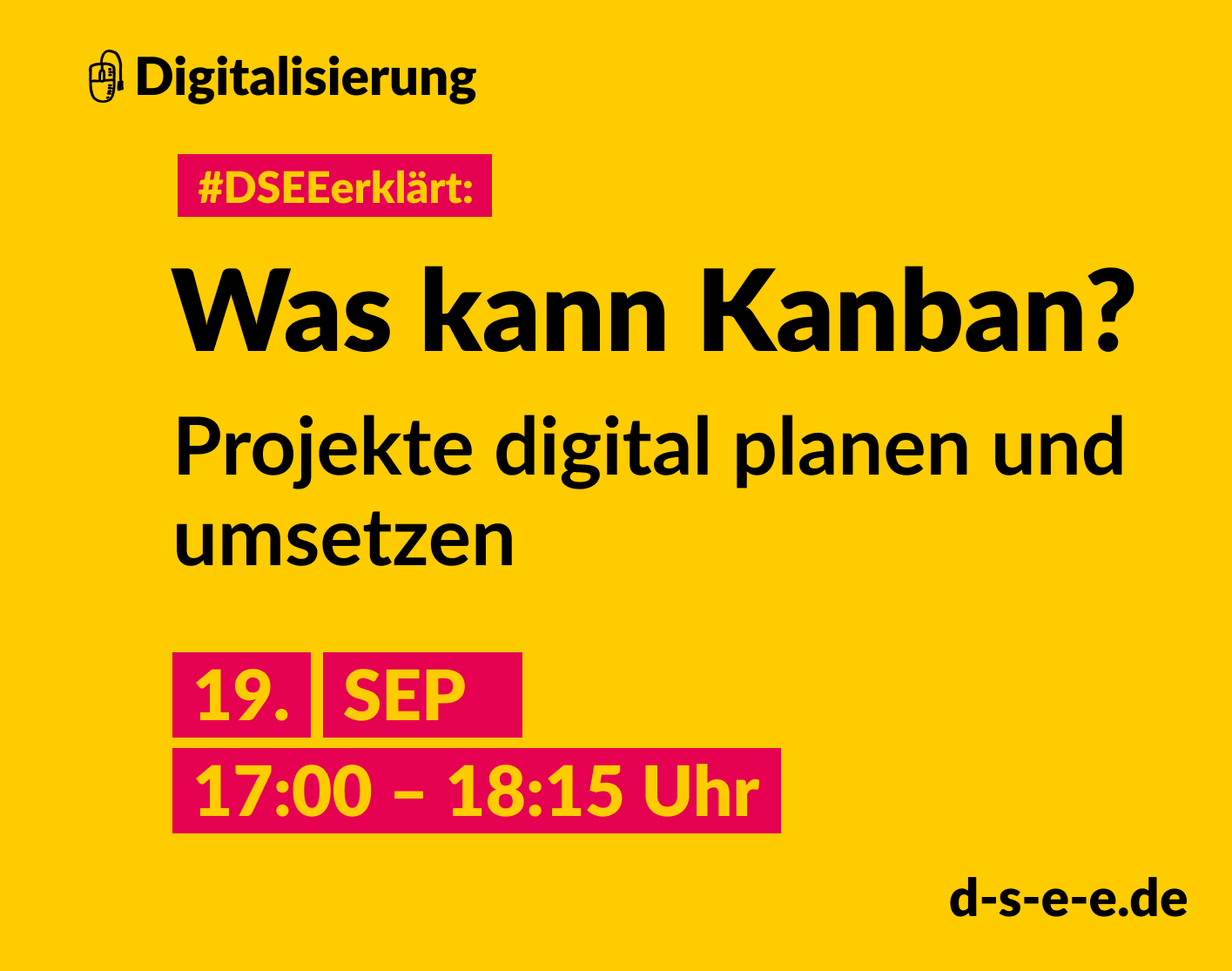 Grafik mit dem Text: Themenreihe Digitalisierung. #DSEEerklärt: Was kann Kanban? Projekte digital planen und umsetzen. 19. September, 17:00-18:15 Uhr