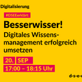 Grafik mit dem Text: Themenreihe Digitalisierung. #DSEEerklärt: Besserwisser! Digitals Wissensmanagement erfolgreich umsetzen. 20. September, 17:00-18:15 Uhr