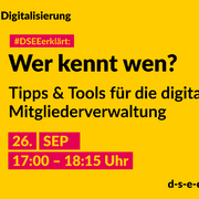 Grafik mit dem Text: Themenreihe Digitalisierung. #DSEEerklärt: Wer kennt wen? Tipps & Tools für die digitale Mitgliederverwaltung. 26. September, 17:00-18:15 Uhr