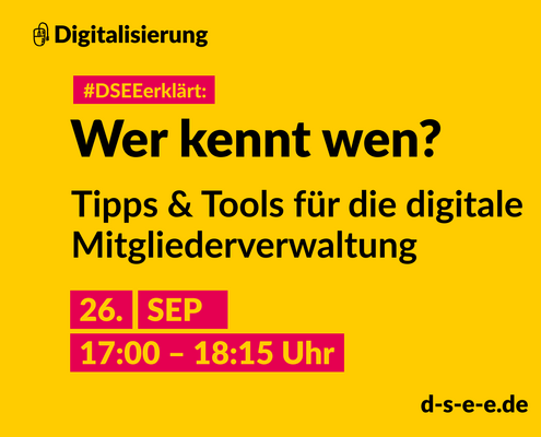 Grafik mit dem Text: Themenreihe Digitalisierung. #DSEEerklärt: Wer kennt wen? Tipps & Tools für die digitale Mitgliederverwaltung. 26. September, 17:00-18:15 Uhr