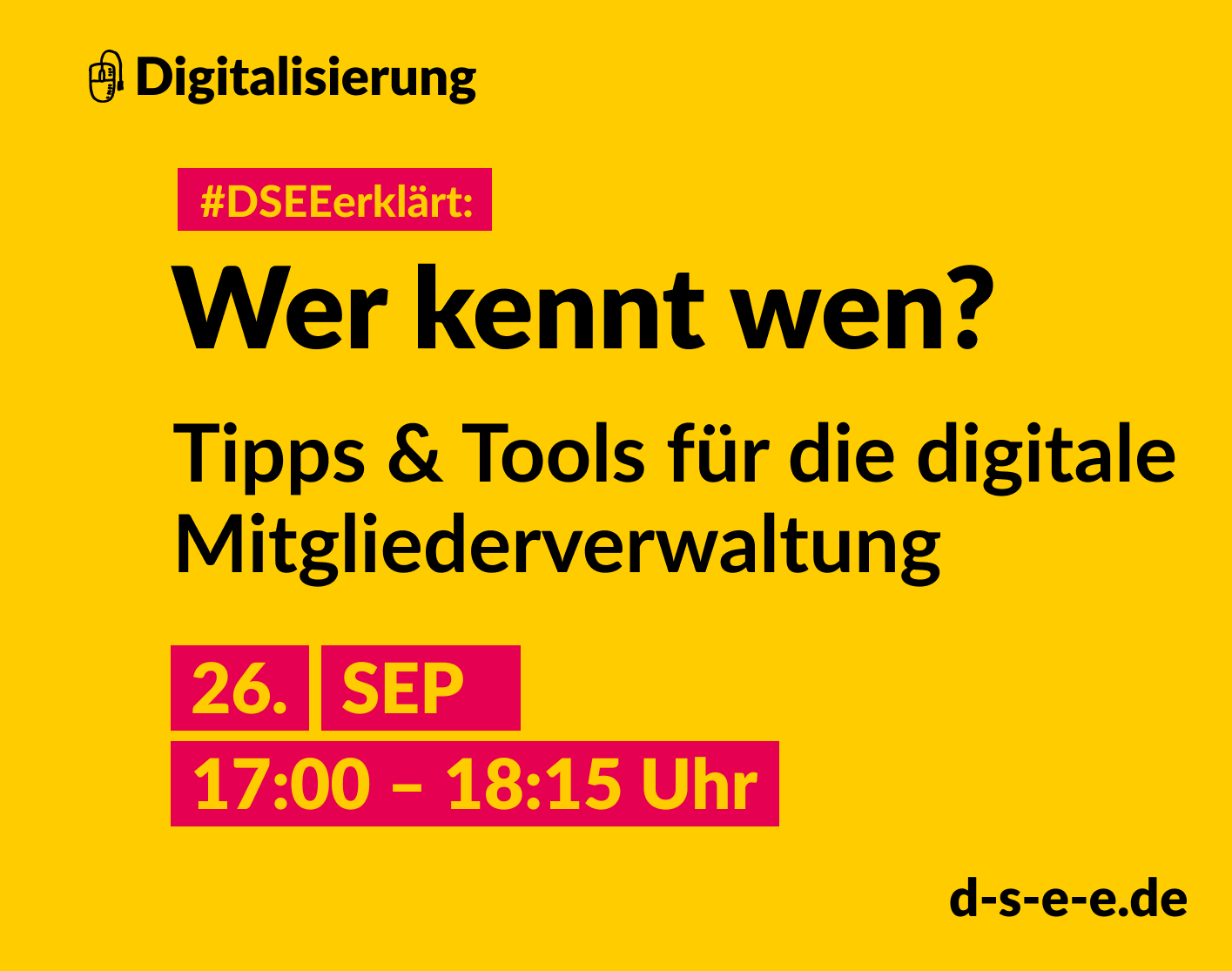 Grafik mit dem Text: Themenreihe Digitalisierung. #DSEEerklärt: Wer kennt wen? Tipps & Tools für die digitale Mitgliederverwaltung. 26. September, 17:00-18:15 Uhr