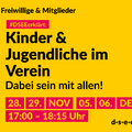 Grafik mit dem Text: Themenreihe Freiwillige & Mitglieder. #DSEEerklärt: Kinder & Jugendliche im Verein. Dabei sein mit allen! 28., 29. November, 05., 06. Dezember, 17:00-18:15 Uhr