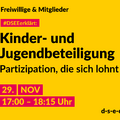 Grafik mit dem Text: Themenreihe Freiwillige & Mitglieder. #DSEEerklärt: Kinder- und Jugendbeteiligung. Partizipation, die sich lohnt. 29. November, 17:00-18:15 Uhr