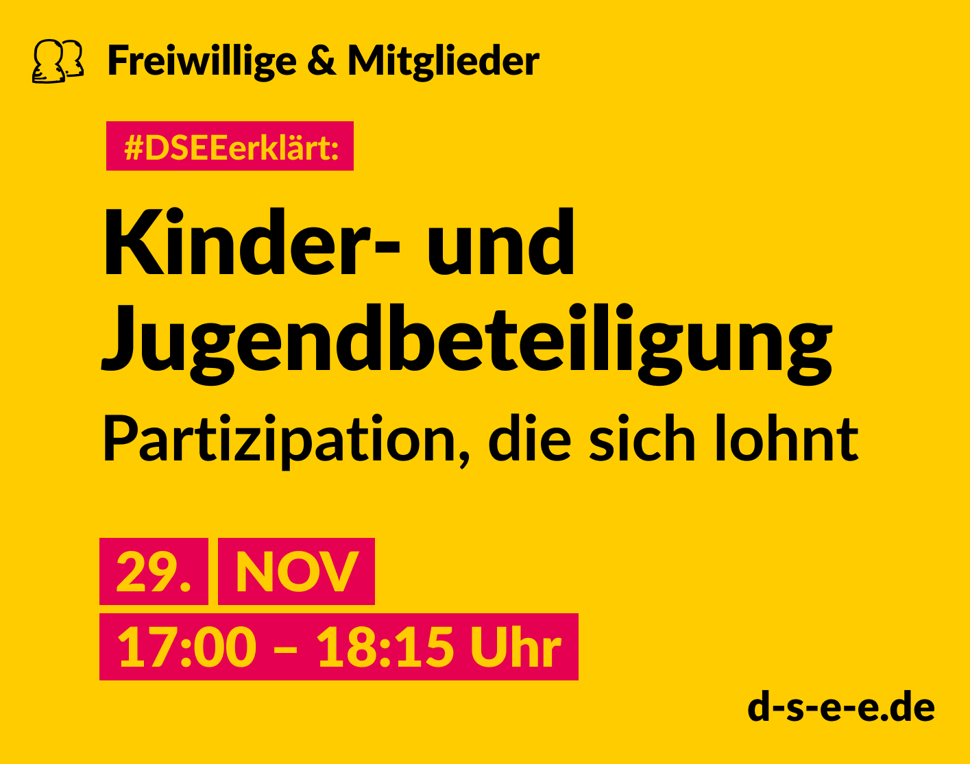 Grafik mit dem Text: Themenreihe Freiwillige & Mitglieder. #DSEEerklärt: Kinder- und Jugendbeteiligung. Partizipation, die sich lohnt. 29. November, 17:00-18:15 Uhr