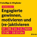 Grafik mit dem Text: Themenreihe Freiwillige & Mitglieder. #DSEEerklärt: Engagierte gewinnen, motivieren und (re-)aktivieren. 07., 08., 14., 15. November 17:00-18:15 Uhr