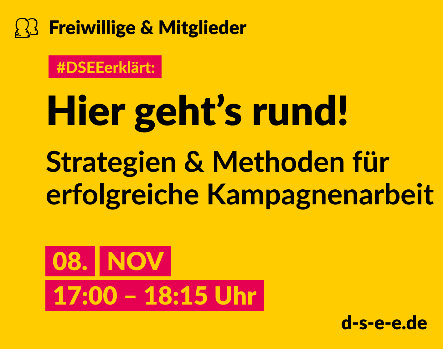 Grafik mit dem Text: Themenreihe Freiwillige & Mitglieder. #DSEEerklärt: Hier geht’s rund! Strategien und Methoden für erfolgreiche Kampagnenarbeit. 08. November, 17:00-18:15 Uhr