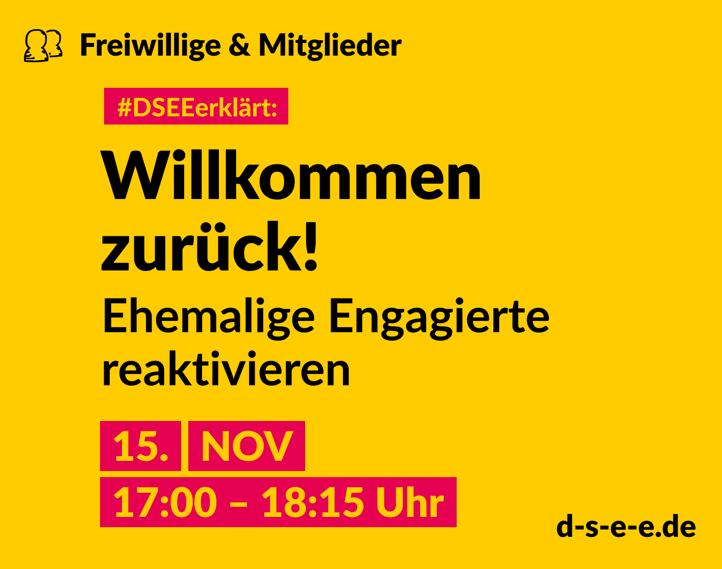 Grafik mit dem Text: Themenreihe Freiwillige & Mitglieder. #DSEEerklärt: Willkommen zurück! Ehemalige Engagierte reaktivieren. 15. November, 17:00-18:15 Uhr