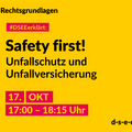 Grafik mit dem Text: Themenreihe Rechtsgrundlagen. #DSEEerklärt: Safety first! Unfallschutz und Unfallversicherung 17. Oktober, 17:00-18:15 Uhr