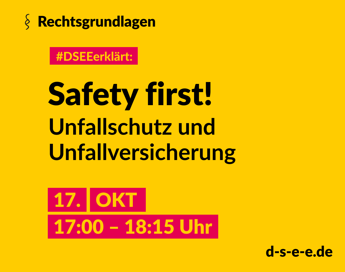 Grafik mit dem Text: Themenreihe Rechtsgrundlagen. #DSEEerklärt: Safety first! Unfallschutz und Unfallversicherung 17. Oktober, 17:00-18:15 Uhr