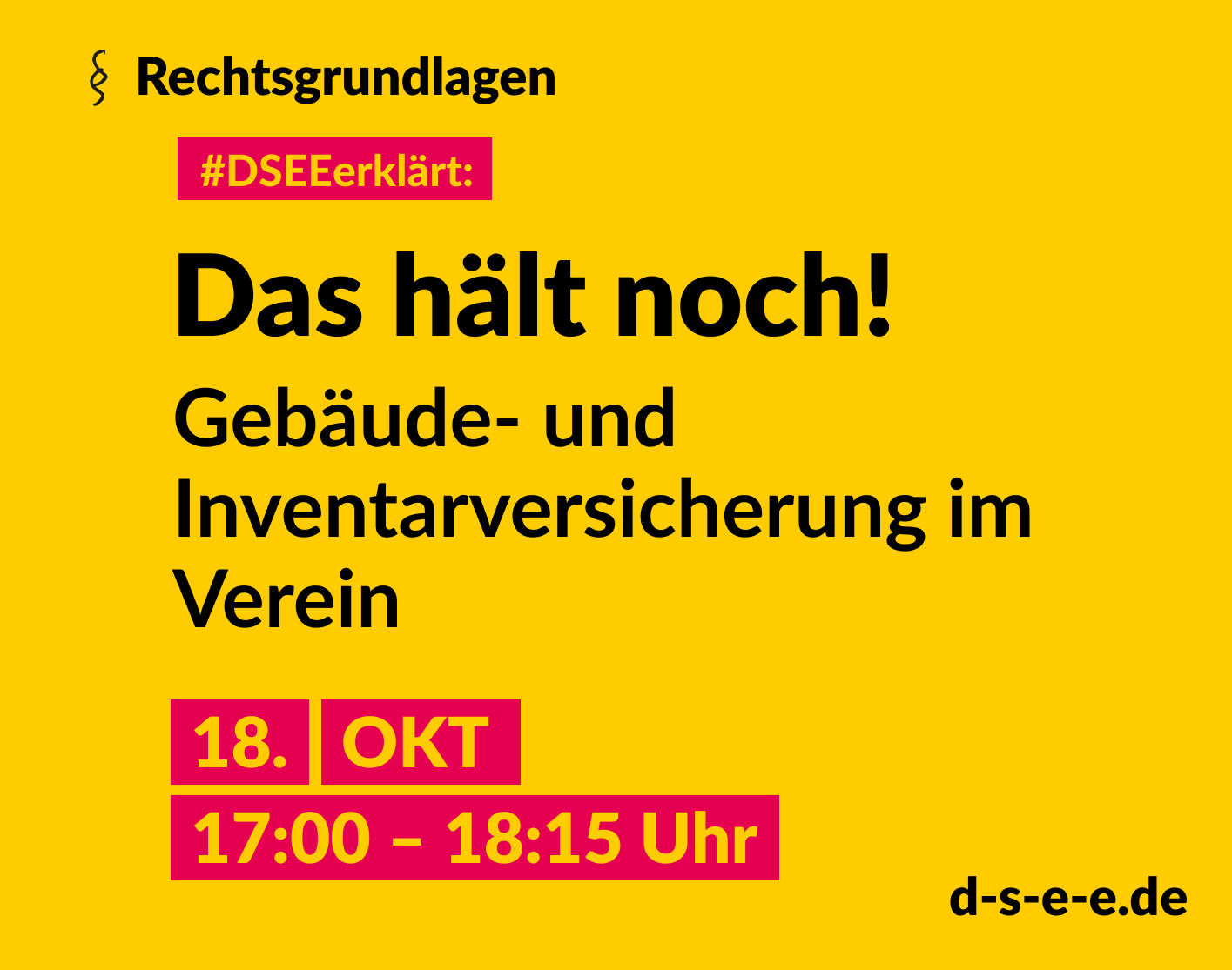 Grafik mit dem Text: Themenreihe Rechtsgrundlagen. #DSEEerklärt: Das hält noch! Gebäude- und Inventarversicherung im Verein. 18. Oktober, 17:00-18:15 Uhr