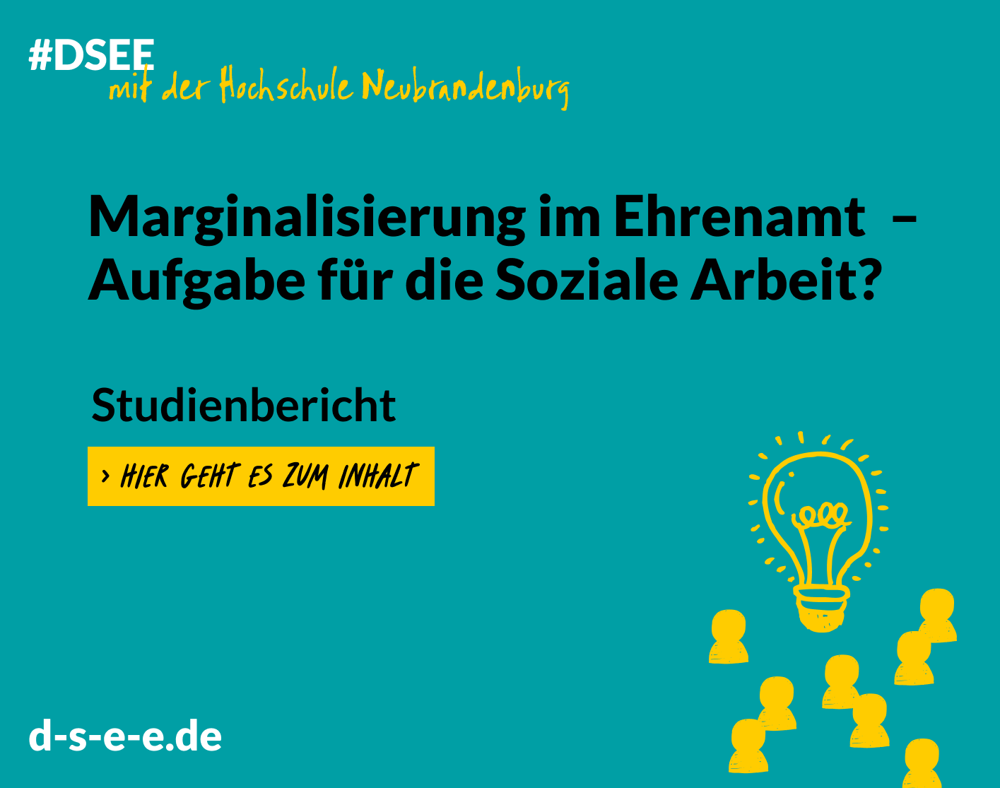Grafik mit dem Text: #DSEE mit der Hochschule Neubrandenburg: Marginalisierung im Ehrenamt – Aufgabe für die Soziale Arbeit? Studienbericht. Hier geht es zum Inhalt. d-s-e-e.de
