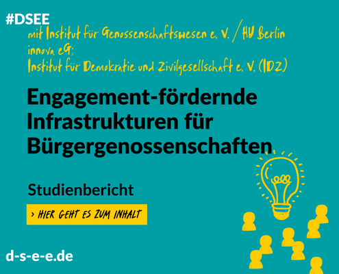 Grafik mit dem Text: #DSEE mit Institut für Genossenschaftswesen e. V. / HU Berlin; innova eG; Institut für Demokratie und Zivilgesellschaft e. V. (IDZ) Engagement-fördernde Infrastrukturen für Bürgergenossenschaften. Studienbericht -> Hier geht es zum Inhalt