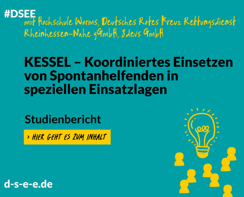 Grafik mit dem Text: #DSEE mit Hochschule Worms, Deutsches Rotes Kreuz Rettungsdienst Rheinhessen-Nahe gGmbH, 8devs GmbH: KESSEL – Koordiniertes Einsetzen von Spontanhelfenden in speziellen Einsatzlagen. Studienbericht. Hier geht's zum Inhalt.