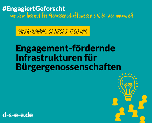Grafik mit einer Glühbirne und stilisierten Menschen. Text: „Engagiert Geforscht mit dem Institut für Genossenschaftswesen e.V. und der innova eG: Engagement-fördernde Infrastrukturen für Bürgergenossenschaften. Online-Seminar am 02.11.2023, 15:00 Uhr. d-s-e-e.de“