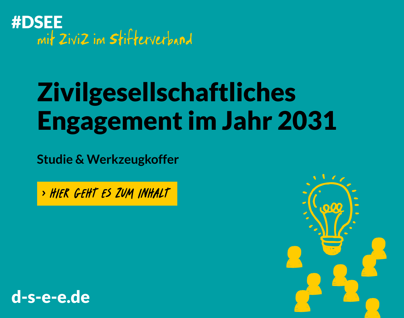 Grafik mit dem Text: #DSEE mit ZiviZ im Stifterverband. Zivilgesellschaftliches Engagement im Jahr 2031. Studie und Werkzeugkoffer. Hier geht es zum Inhalt. d-s-e-e.de
