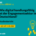 Grafik mit dem Text: #DSEE mit dem Superrr Lab: Wie digital handlungsfähing ist der Engagementsektor in Deutschland? Studienbericht. Hier geht es zum Inhalt. d-s-e-e.de