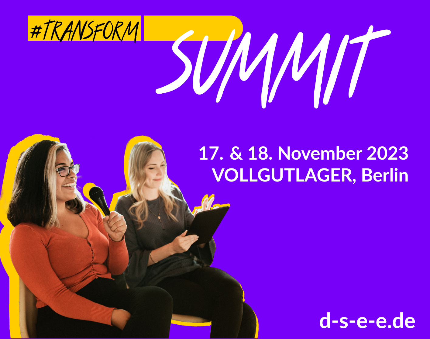 Grafik mit zwei Frauen, die auf einer Veranstaltung sitzen. Eine Frau spricht in ein Mikrofon, die andere tippt auf ihrem Tablet. Text: #transform d Summit. 17. & 18. November 2023, Vollgutlager, Berlin. d-s-e-e.de