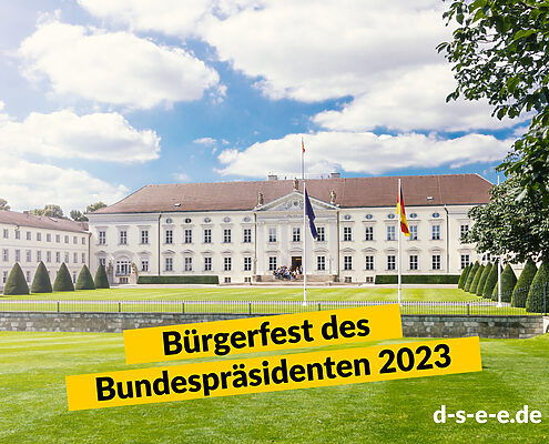 Foto von Schloss Bellevue in Berlin, Sitz des Bundespräsidenten. Text: Bürgerfest des Bundespräsidenten 2023. d-s-e-e.de