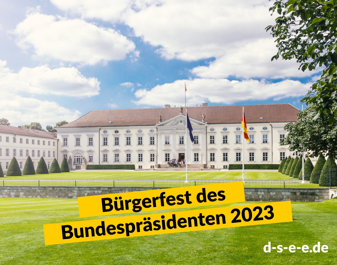 Foto von Schloss Bellevue in Berlin, Sitz des Bundespräsidenten. Text: Bürgerfest des Bundespräsidenten 2023. d-s-e-e.de