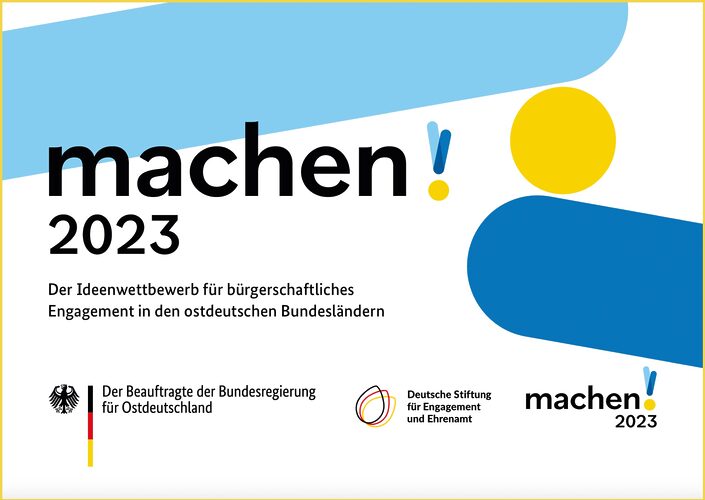 Grafik mit dem Text: machen!2023. Der Ideenwettbewerb für bürgerschaftliches Engagement in den ostdeutschen Bundesländern. Logos des Beauftragten der Bundesregierung für Ostdeutschland