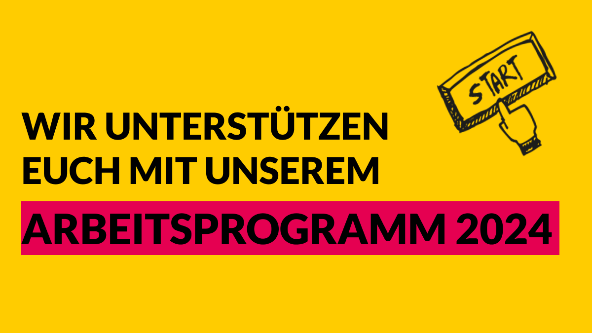 Grafik mit einem Finger, der einen Start-Button drückt. Text: Wir unterstützen euch mit unserem Arbeitsprogramm 2024.