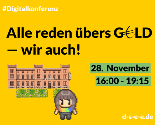 Grafik mit einem Männchen und einem Gebäude in der Optik alter Computerspiele mit dem Text: #Digitalkonferenz: Alle reden übers Geld – wir auch! 28. November, 16:00–19:15. d-s-e-e.de
