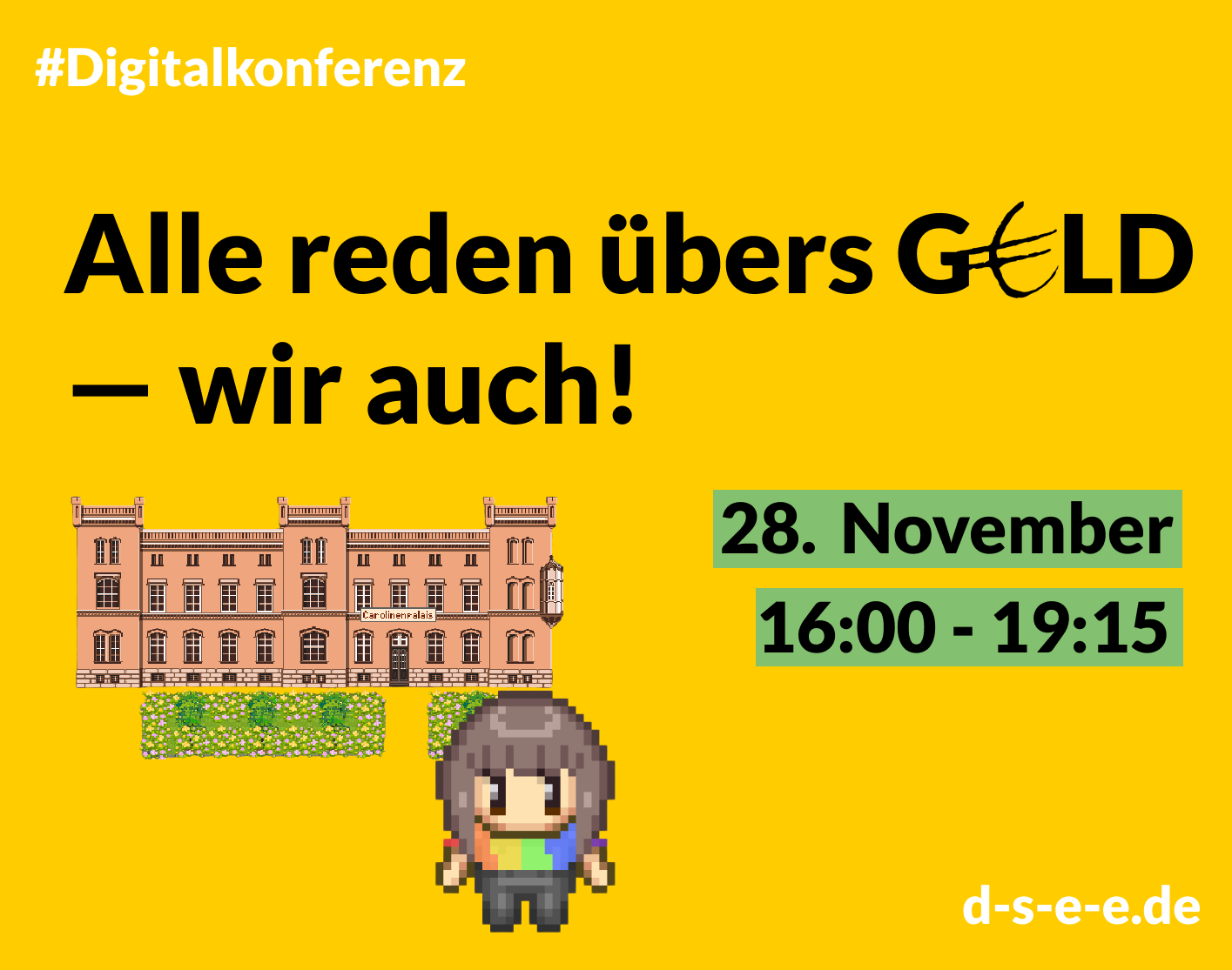 Grafik mit einem Männchen und einem Gebäude in der Optik alter Computerspiele mit dem Text: #Digitalkonferenz: Alle reden übers Geld – wir auch! 28. November, 16:00–19:15. d-s-e-e.de